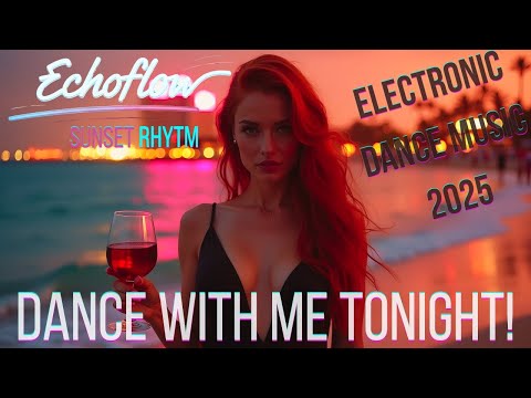 Sunset Rhythm | Electronic Dance Music Videos 2025 🌅 by Echoflow