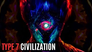 Fear Type-7 Civilization: They're Coming For Us All