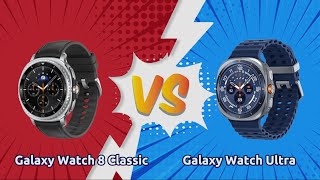 Galaxy Watch 8 Classic vs Galaxy Watch Ultra - Full Specs Comparison!