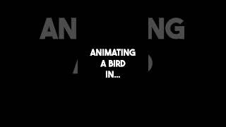 Bird Animated in 10 Sec v 10 Hours