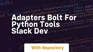 adapters bolt for python tools slack dev