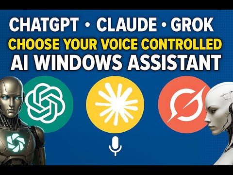 ChatGPT - Claude - Grok - Choose Your Voice Controlled AI Windows Assistant