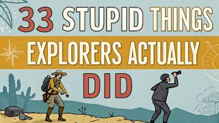 33 Dumbest Mistakes by “Genius” Explorers