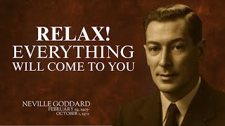 "RELAX! EVERYTHING WILL COME TO YOU" | NEVILLE GODDARD | BEST MOTIVATIONAL SPEECH #relaxandmanifest