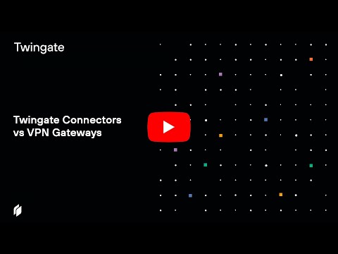 Twingate Connectors vs VPN Gateways