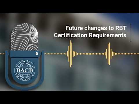 Future Changes to RBT Certification Requirements
