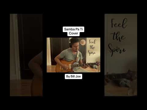 Samba Pa Ti Cover - Bill Joe