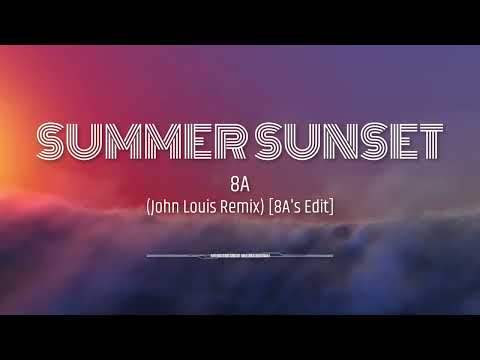 8A - Summer Sunset (John Louis Remix) [8A Edit]