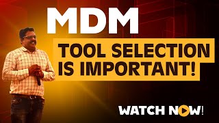 MDM Tools / Tool Selection Tips