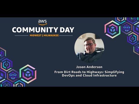 From Dirt Roads to Highways: Simplifying DevOps and Cloud Infrastructure - Jason Anderson