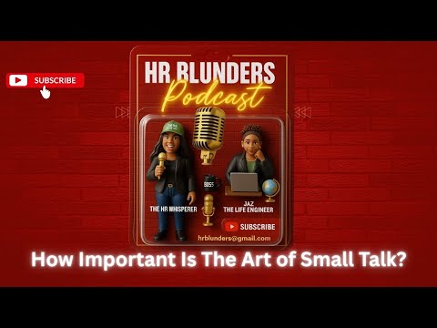HR Blunders Episode #7: How Important Is The Art of Small Talk?