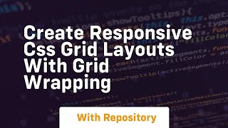 create responsive css grid layouts with grid wrapping