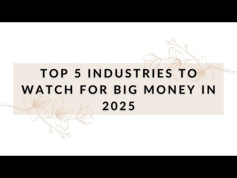 Top 5 Industries to Watch for Big Money in 2025 | Ep4