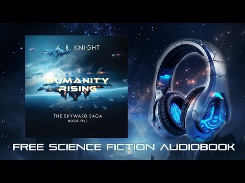 Humanity Rising - A Full-length Science Fiction Audiobook - The Skyward Saga Book Five