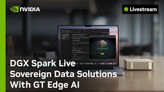 DGX Spark Live: Sovereign Data Solutions With GT Edge AI