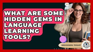 What Are Some Hidden Gems In Language Learning Tools? - High School Toolkit
