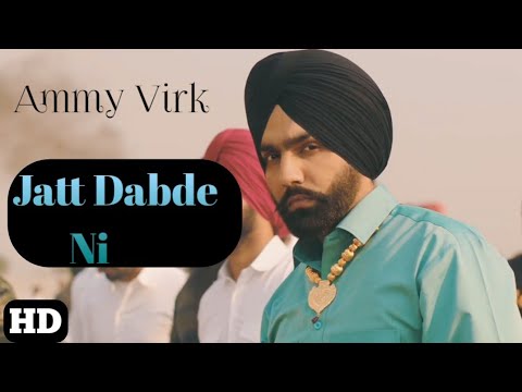 Jatt Dabde Ni Balliye Dabai To Kade | Ammy Virk New Song | Dabde Ni Ammy Virk  Jatt Dabde Ni Balliye