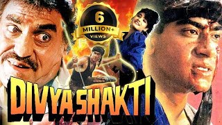 Divya Shakti - Hindi Full Movie - Ajay Devgan, Raveena Tandon, Aloknath, Shakti Kapoor, Amrish Puri