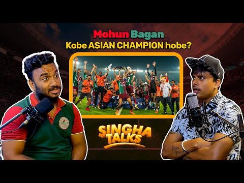 Mohun Bagan Kobe Asian Championship Hobe ??Singha Talks Ep -2 clips