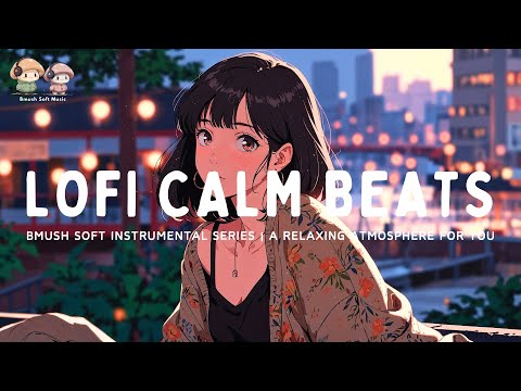 Soft Lofi Mix ☁️ Chill Beats to Study & Sleep [Peaceful Collection]