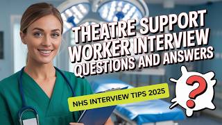 Top 10 Theatre Support Worker Interview Questions and Answers | How to Pass Your NHS Interview