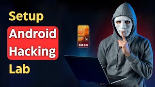 How to Setup Android Hacking Lab on Your Computer