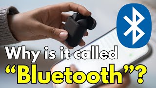 Why Is Bluetooth Called Bluetooth?