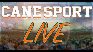 CaneSport Live 10.7.25