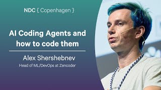 AI Coding Agents and how to code them - Alex Shershebnev - NDC Copenhagen 2025