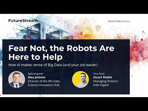 Fear Not, the Robots Are Here to Help:  How AI makes sense of Big Data (and your job easier)