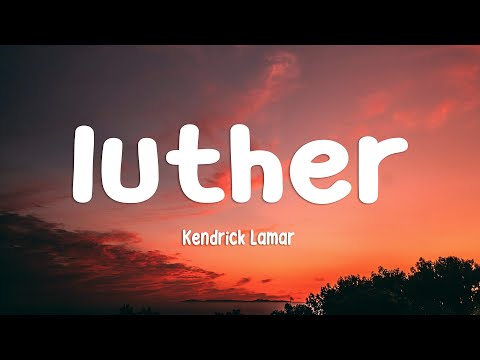 Kendrick Lamar, SZA - luther (Lyrics)