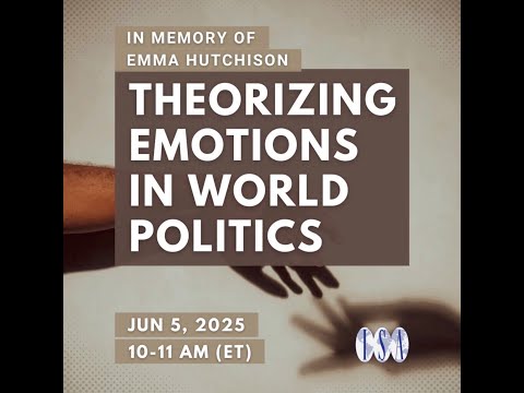 In Memory of Emma Hutchison Theorizing Emotions in World Politics