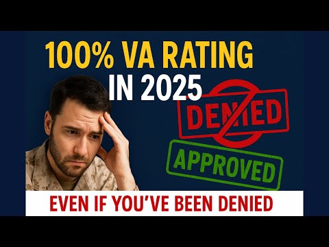 "How to Get a 100% VA Disability Rating in 2025 (Even If You’ve Been Denied!)"