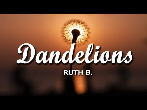 Dandelions - Ruth B.