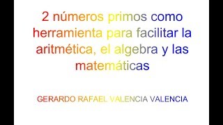 2 prime numbers as a tool to facilitate arithmetic, algebra and mathematics