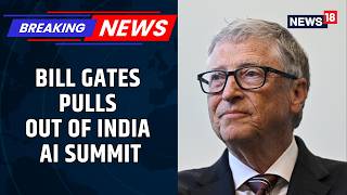 BREAKING: Bill Gates Pulls Out Of India AI Impact Summit 2026, No Keynote Address Now | News18