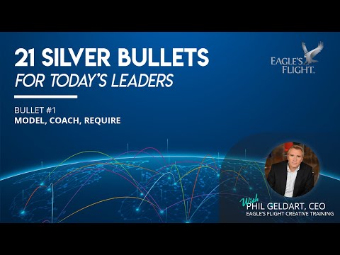 Silver Bullets for Today's Leaders - #1 - Model Coach Require - Leadership Models - Phil Geldart