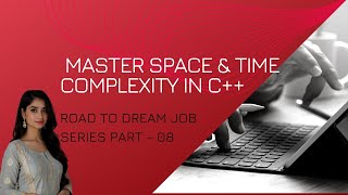Master Space & Time Complexity in C++ | Crack Coding Interviews | Road to Dream Job Part 8