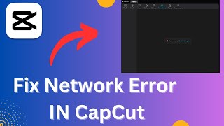 Fix Capcut Network Error on PC 2023 | Capcut Network Problem