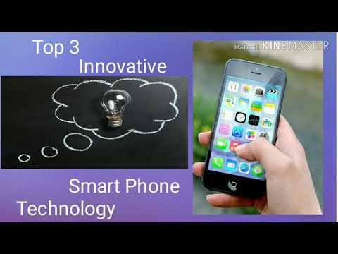Top 3 innovative smart phone technology