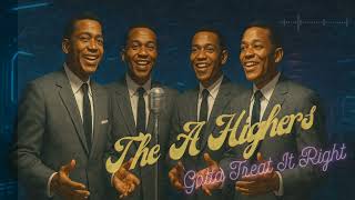 Gotta Treat It Right — The A Highers | Motown Soul Revival