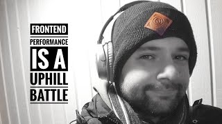Frontend performance is a uphill battle