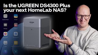 Is the UGREEN NAS DH4300 Plus Your Next NAS?