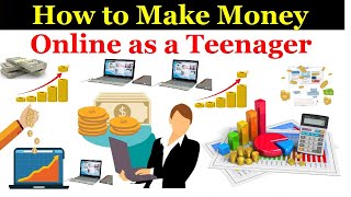 How to Make Money Online as a Teenager