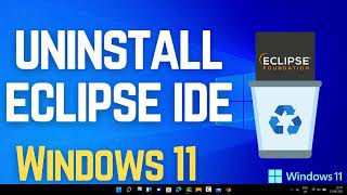 How to Uninstall Eclipse IDE Completely in Windows 11