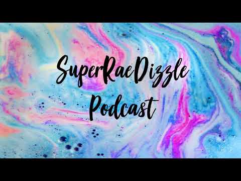 Rae Dizzle Podcast Ep.2 (Featuring my Boyfriend)