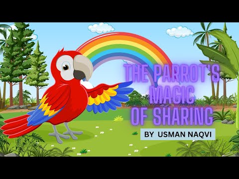 The Parrot's Magic of sharing By Usman  Naqvi
