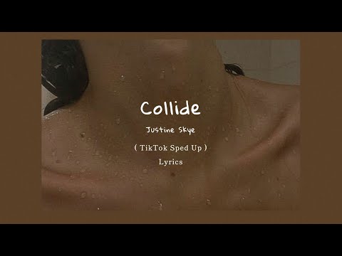 Justine Skye - Collide ( Tiktok Sped Up + Lyrics )