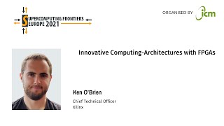 Ken O'Brien |  Innovative Computing-Architectures with FPGAs