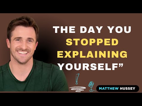 Why I stopped explaining myself    [MATTHEW HUSSEY MOTIBVATIONAL SPEECH]